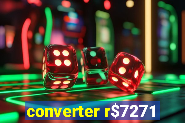 converter r$7271